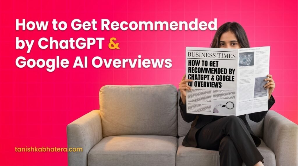How to Get Recommended by ChatGPT and Google AI Overviews